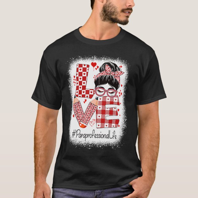 Paraprofessional Love Messy Bun Valentine's Day T-Shirt (Vorderseite)