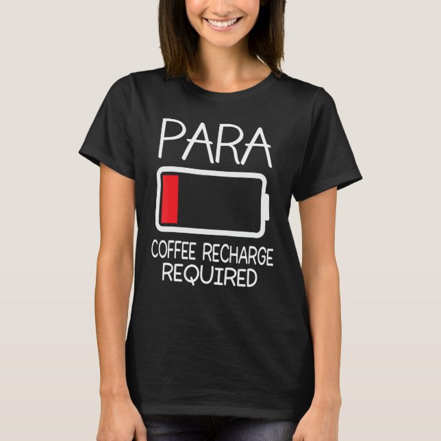 Paraprofessional Para Coffee Recharge erforderlich T-Shirt (Vorderseite)