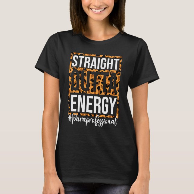 Paraprofessional Straight Outta Energy Para Teache T-Shirt (Vorderseite)