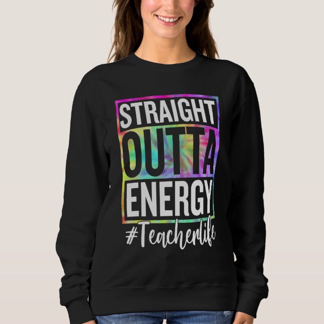 Paraprofessional Straight Outta Energy Teacher Lif Sweatshirt (Vorderseite)