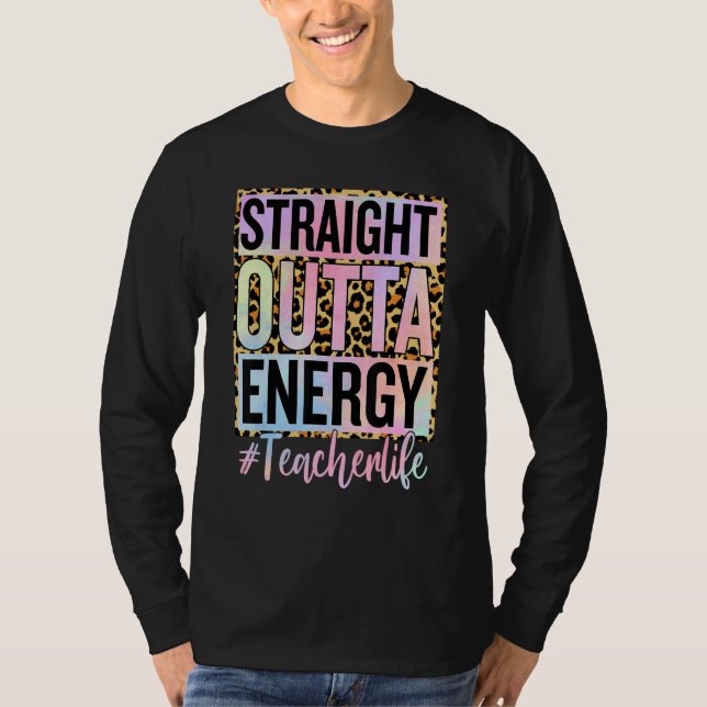 Paraprofessional Straight Outta Energy Teacher Lif T-Shirt (Vorderseite)