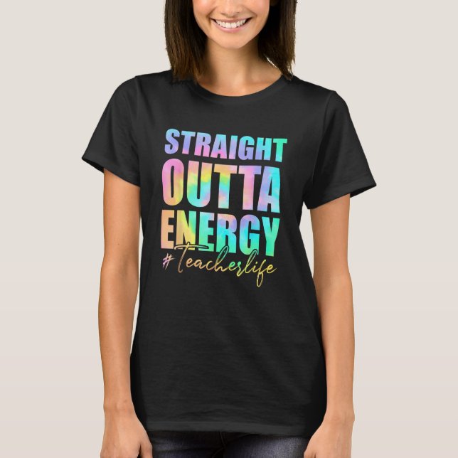 Paraprofessional Straight Outta Energy Teacher Lif T-Shirt (Vorderseite)