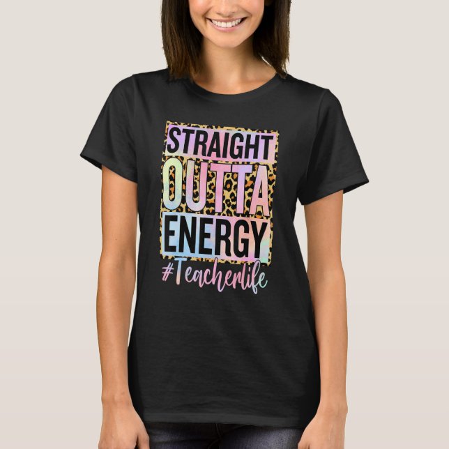 Paraprofessional Straight Outta Energy Teacher Lif T-Shirt (Vorderseite)