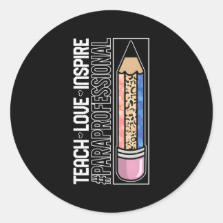 Paraprofessional Teach Inspirier Liebe Para Lehrer Runder Aufkleber