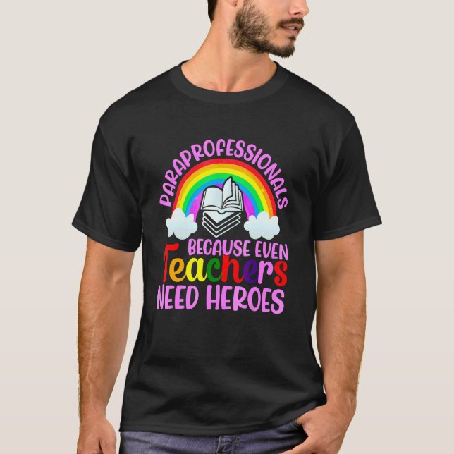 Paraprofessionals, denn auch Lehrer brauchen Helde T-Shirt (Vorderseite)