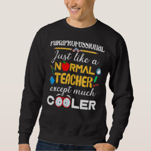 Paraprofi wie ein normaler Lehrer, aber Cooler Sweatshirt