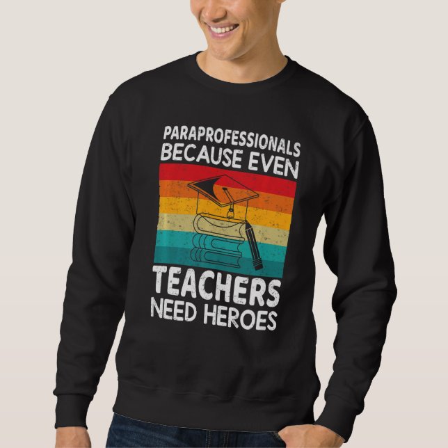 Paraprofis, weil selbst Lehrer Helden brauchen Sweatshirt (Vorderseite)