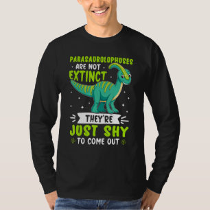 Parasaurolophen sind nicht ausgestorben, nur schüc T-Shirt