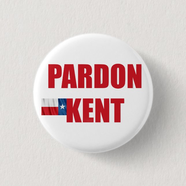 Pardon Kent Button (Vorderseite)