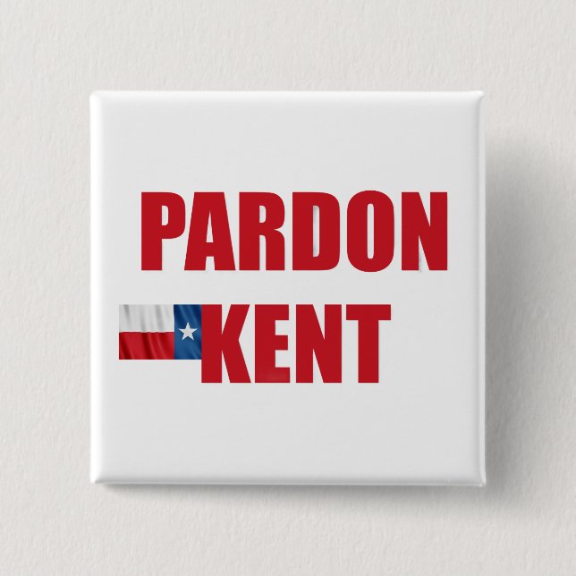 Pardon Kent Button (Vorderseite)