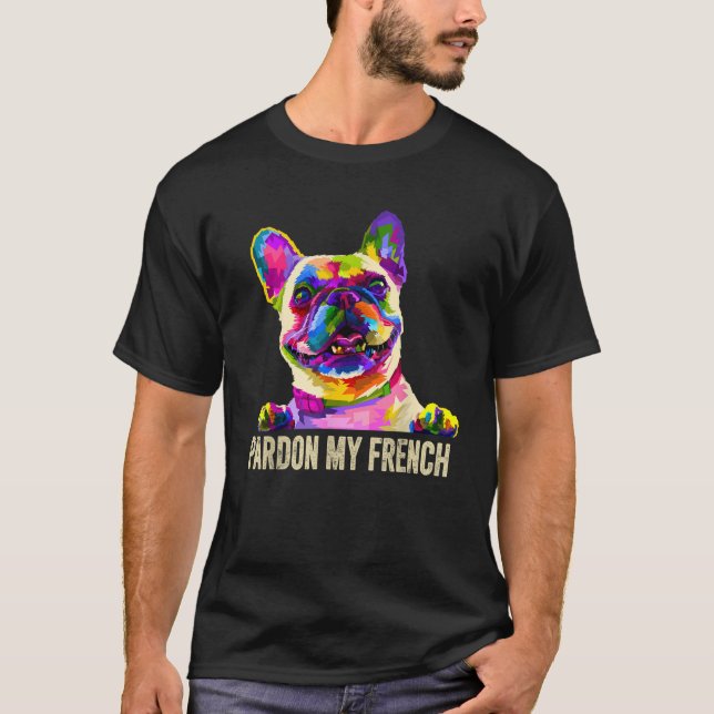 Pardon My French Pop Art Funny Frenchie French Bul T-Shirt (Vorderseite)