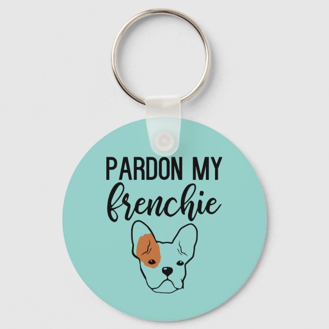 Pardon My Frenchie Button Keychain Schlüsselanhänger (Vorderseite)