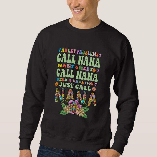 Parent Problems Call Nana Want Sweets Call Nana Mo Sweatshirt (Vorderseite)