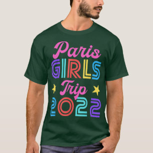 Paris Girls Trip 2022 Matching Hen Party Weekend N T-Shirt