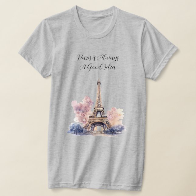 Paris is Always A Good Idea Eiffel Tower T-Shirt (Ablage )