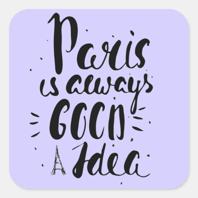 Paris ist immer eine gute Idee Quadratischer Aufkleber (Vorderseite)