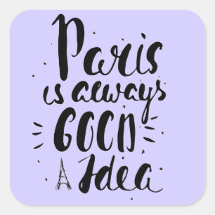 Paris ist immer eine gute Idee Quadratischer Aufkleber