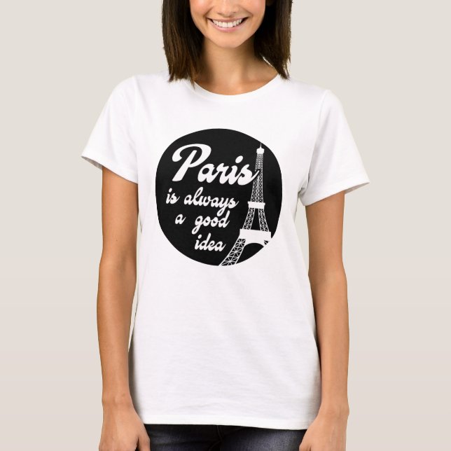 Paris ist immer eine gute Idee T-Shirt (Vorderseite)