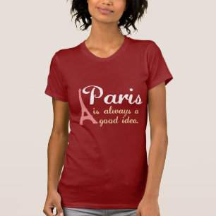 Paris ist immer eine gute Idee T-Shirt