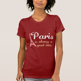 Paris ist immer eine gute Idee T-Shirt