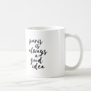 Paris ist immer eine gute Idee Tasse