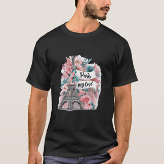 Paris Meine Liebe Eiffelturm Romantischer Adventur T-Shirt