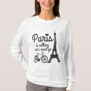 Paris ruft an und ich muss nach Frankreich gehen E T-Shirt