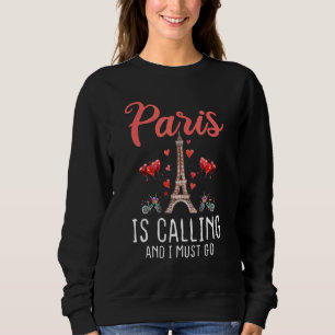 Paris ruft und ich muss nach Frankreich Urlaub Tra Sweatshirt