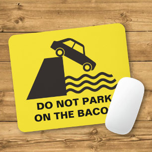 Parken Sie nicht auf dem Bacon Mousepad