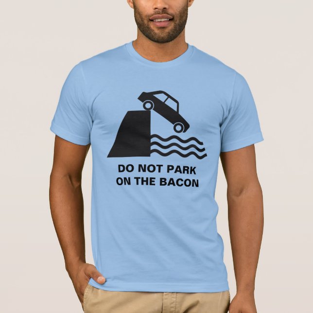 Parken Sie nicht auf dem Bacon T-Shirt (Vorderseite)