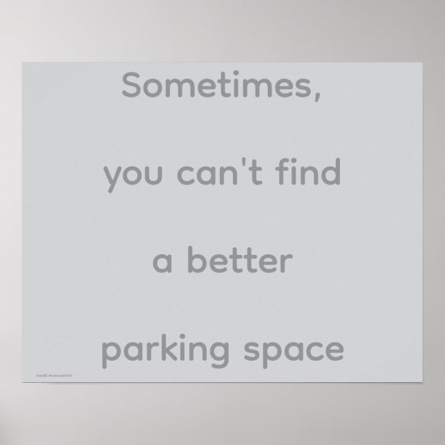 "...Parking Space", quotes, philosophy, humor Poster (Vorne)