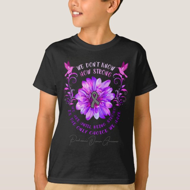 Parkinsons Disease Awareness Flower We Dont Know  T-Shirt (Vorderseite)