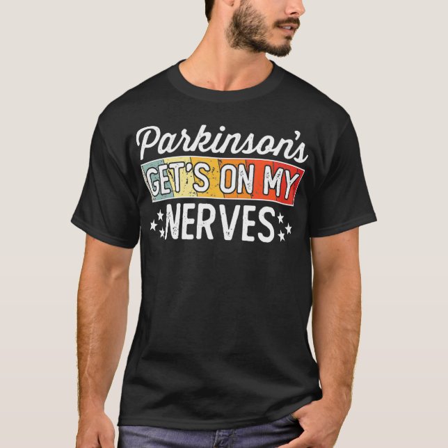 Parkinsons erhält mein Nerven-Zitat T-Shirt (Vorderseite)