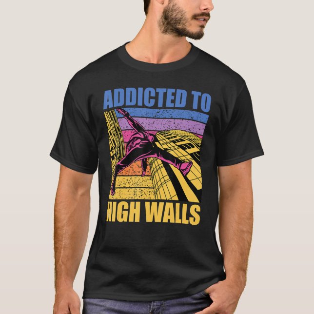 Parkour additcted to high walls funny saying T-Shirt (Vorderseite)