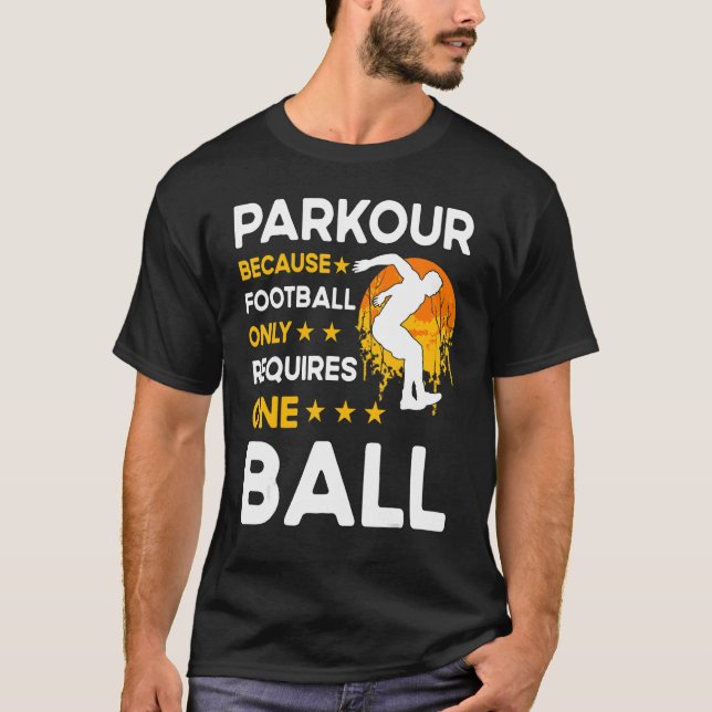 Parkour because football only requires one ball T-Shirt (Vorderseite)