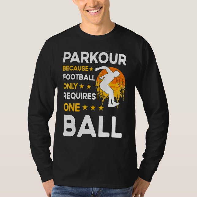 Parkour because football only requires one ball T-Shirt (Vorderseite)