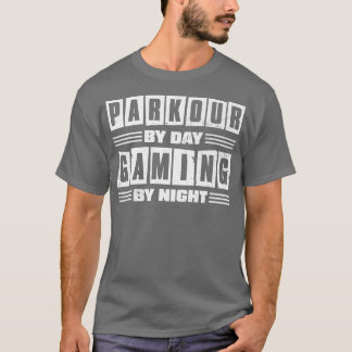 Parkour By Day Gaming By Night117 T-Shirt