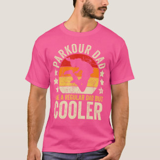 Parkour Dad Like A Regular Dad But Cooler Father'S T-Shirt