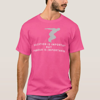Parkour Education Is Important Funny Parkour T-Shirt