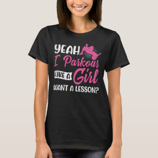 Parkour Girl Run Jump Dreh Freerunning Acrobatic T-Shirt