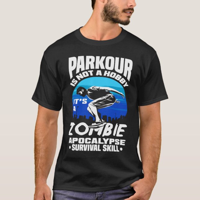 Parkour Not A Hobby It's Zombie Apocalypse Surviva T-Shirt (Vorderseite)