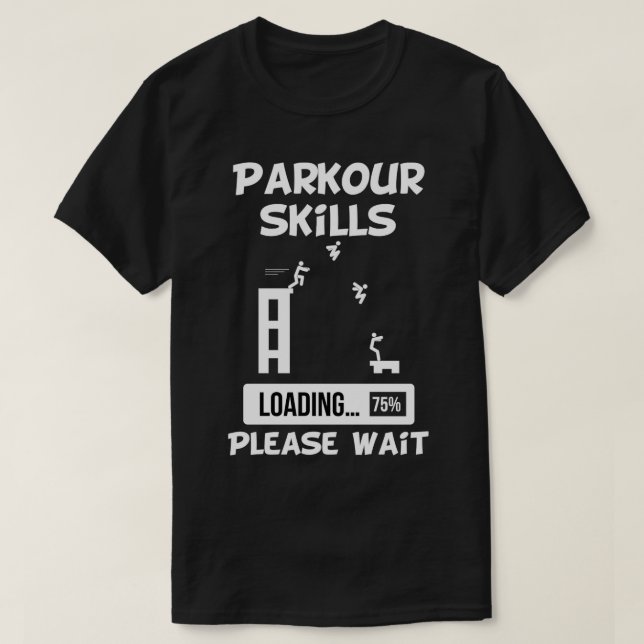 Parkour Skills Loading Bitte warten T-Shirt (Design vorne)