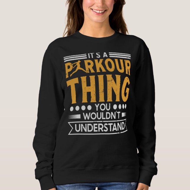 Parkour thing wouldnt understand for traceurs & fr sweatshirt (Vorderseite)
