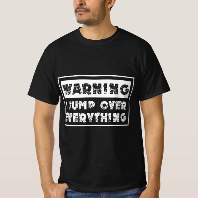 Parkour Warning I Jump Over Everything Free Runnin T-Shirt (Vorderseite)