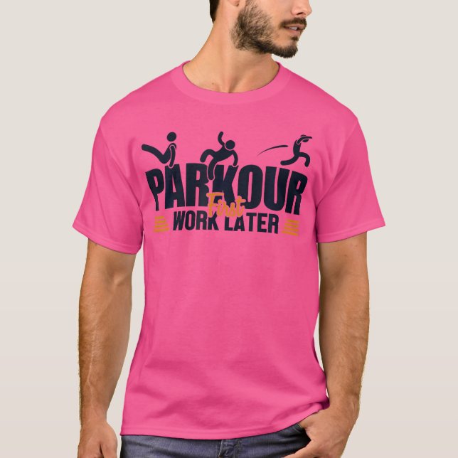 Parkour Zuerst Arbeiten Später Wandlauf Traceur Tr T-Shirt (Vorderseite)