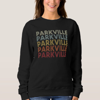 Parkville Maryland Parkville MD Retro Vintage Text Sweatshirt