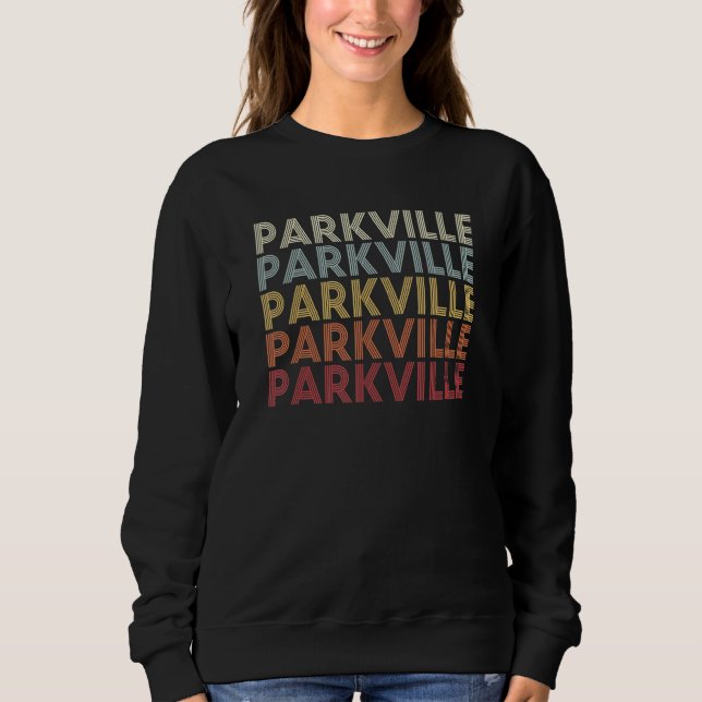 Parkville Maryland Parkville MD Retro Vintage Text Sweatshirt (Vorderseite)
