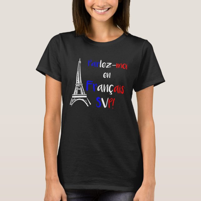 Parlez Moi en Francais SVP   Francophone T-Shirt (Vorderseite)