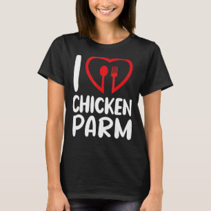 Parm Feinschmecker Parmesan I Liebe Chicken Parm T-Shirt