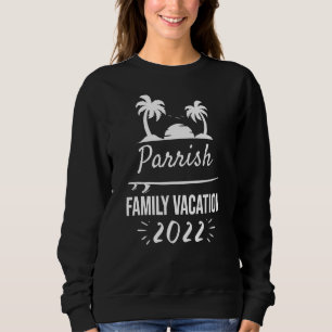 Parrish Family Vacation Tropical Group Trip Beach Sweatshirt